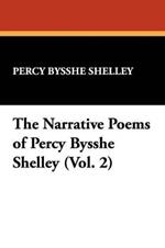 The Narrative Poems of Percy Bysshe Shelley (Vol. 2)
