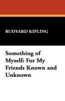 Something of Myself: For My Friends Known and Unknown - Rudyard Kipling - cover