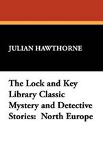 The Lock and Key Library Classic Mystery and Detective Stories: North Europe