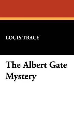 The Albert Gate Mystery - Louis Tracy - cover