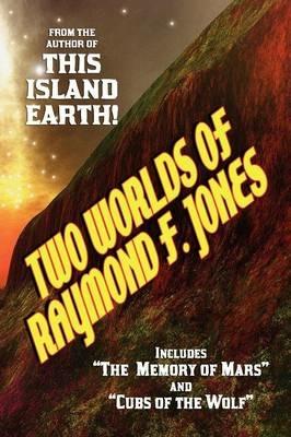 Two Worlds of Raymond F. Jones - Raymond F Jones - cover