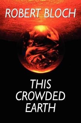 This Crowded Earth - Robert Bloch - cover