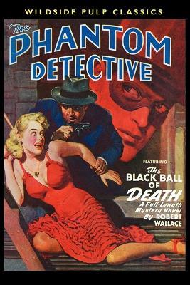 The Phantom Detective: The Black Ball of Death - Robert Wallace - cover