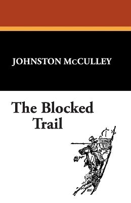 The Blocked Trail - Johnston D McCulley - cover