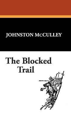 The Blocked Trail - Johnston D McCulley - cover