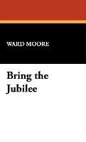Bring the Jubilee - Ward Moore - cover