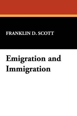 Emigration and Immigration - Franklin D Scott - cover
