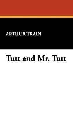 Tutt and Mr. Tutt - Arthur Train - cover