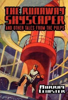 The Runaway Skyscraper and Other Tales from the Pulps - Murray Leinster - cover