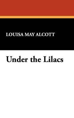 Under the Lilacs - Louisa May Alcott - cover