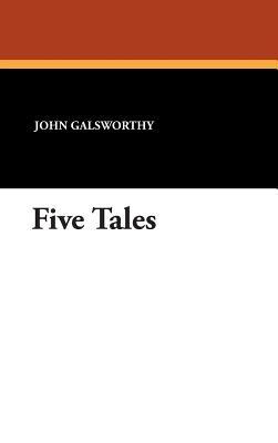 Five Tales - John Galsworthy - cover