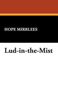 Lud-In-The-Mist - Hope Mirrlees - cover
