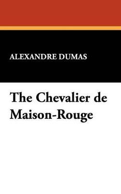 The Chevalier de Maison-Rouge - Alexandre Dumas - cover