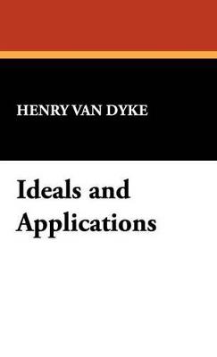 Ideals and Applications - Henry Van Dyke - cover
