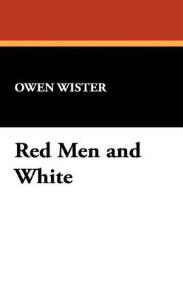 Red Men and White - Owen Wister - cover