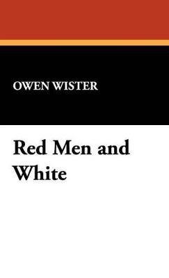 Red Men and White - Owen Wister - cover