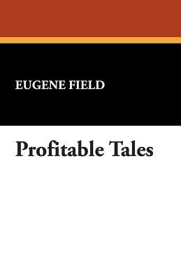 Profitable Tales - Eugene Field - cover