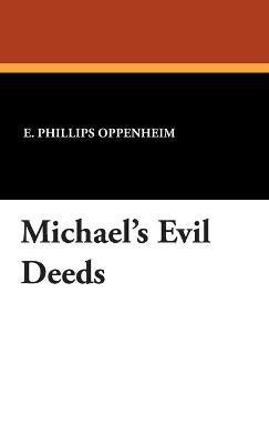 Michael's Evil Deeds - E Phillips Oppenheim - cover