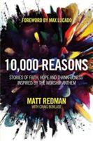 10,000 Reasons: Stories of Faith, Hope, and Thankfulness Inspired by the Worship Anthem