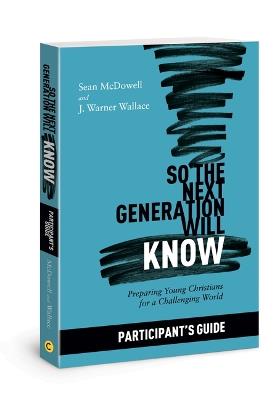 So the Next Generation Will Know Participant's Guide - Sean McDowell - cover