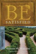 Be Satisfied ( Ecclesiastes ): Looking for the Answer to the Meaning of Life