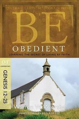 Be Obedient ( Genesis 12- 24 ) - Warren W. Wiersbe - cover