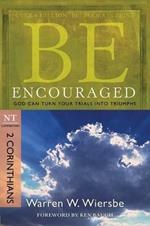 Be Encouraged ( 2 Corinthians ): God Can Turn Your Trials into Triumphs