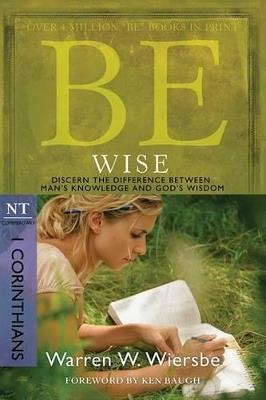 Be Wise ( 1 Corinthians ) - Warren W. Wiersbe - cover