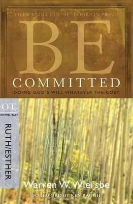 Be Committed - Ruth & Esther: Doing God's Will Whatever the Cost - Warren Wiersbe - cover