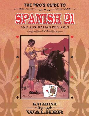 The Pro's Guide to Spanish 21 and Australian Pontoon - Katarina Walker - cover