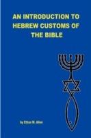 An Introduction to Hebrew Customs of the Bible - Ethan Allen - cover