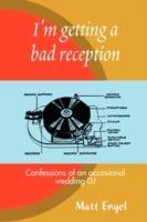 I'm Getting a Bad Reception: Confessions of an (occasional) Wedding DJ - Matthew Engel - cover