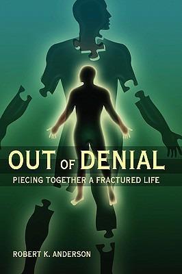 Out of Denial: Piecing Together a Fractured Life - Robert Anderson - cover