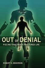 Out of Denial: Piecing Together a Fractured Life