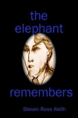 the Elephant Remembers - Steven Ross Keith - cover