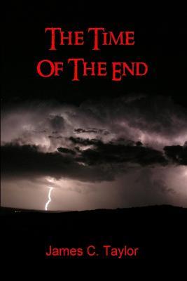 The Time of The End - James C. Taylor - cover