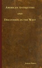 American Antiquities and Discoveries in the West