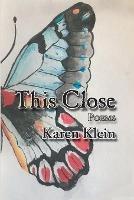 This Close - Karen Klein - cover