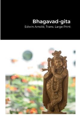 Bhagavad-gita: Edwin Arnold, Trans. Large Print - cover