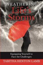 Weathering Life's Storms: Equipping Yourself to Face the Challenges