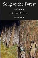 Song of the Forest - Book One: Into the Shadows - Jess Smith - cover