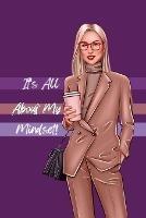 It's All About My Mindset!: Your Mindset