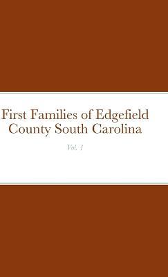 First Families of Edgefield County South Carolina Vol. 1 - John C Rigdon - cover