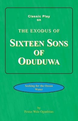 Sixteen Sons of Oduduwa - Festus Wale Ogunbitan - cover