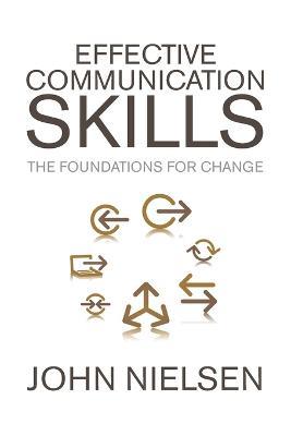 Effective Communication Skills: The Foundations for Change - John Nielsen - cover