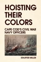 Hoisting Their Colors - Stauffer Miller - cover
