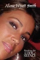 Breaking the Code of Silence - Alana Wyatt - cover