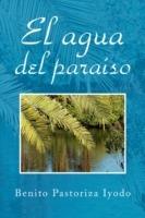 El Agua del Paraiso - Benito Pastoriza Iyodo,Benito Pastoriza Iyodo - cover