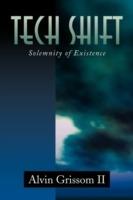 Tech Shift: Solemnity of Existence - Alvin Grissom,Grissom Alvin Grissom,Alvin Grissom II - cover