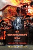 My Grandfather's Mill: Journey to Freedom